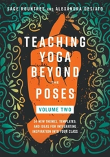 Teaching Yoga Beyond the Poses, Volume Vol. 2 - Rountree, Sage