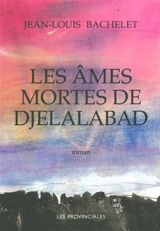 Les âmes mortes de Djelalabad - Jean-Louis Bachelet