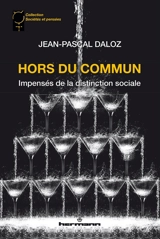 Hors du commun : impensés de la distinction sociale - Jean-Pascal Daloz