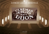 Cinémas oubliés de Dijon - Clément Lassus-Minvielle