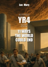 Asteroid YR4, 2032 : 11 ways the world could end - Luc Mary