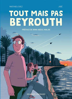 Tout mais pas Beyrouth - Mathieu Diez