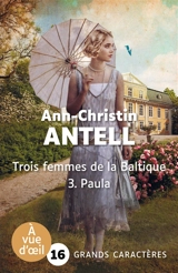 Trois femmes de la Baltique. Vol. 3. Paula - Ann-Christin Antell