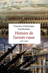 L'armée russe : 1453-2025 - Francine-Dominique Liechtenhan