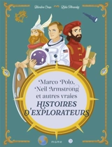 Marco Polo, Neil Armstrong et autres vraies histoires d'explorateurs - Blandine Cossa