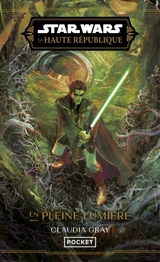 Star Wars : la Haute République. Vol. 3. En pleine lumière - Claudia Gray