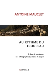 Au rythme du troupeau : A flanc de montagne, une ethnographie du métier de berger - Mauclet, Antoine