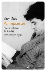 Palimpsestes : poésie et lettres du goulag - Vasyl Stus