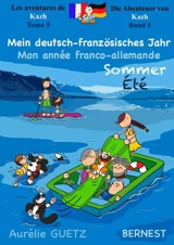 Les aventures de Kazh. Vol. 5. Mon année franco-allemande : été. Mein deutsch-französisches Jahr : Sommer. Die Abenteuer von Kazh. Vol. 5. Mon année franco-allemande : été. Mein deutsch-französisches Jahr : Sommer - Aurélie Guetz
