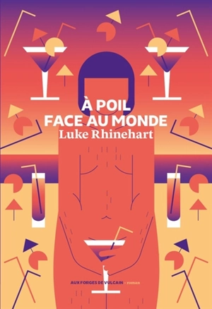 A poil face au monde : une charmante histoire d'amour pornographique - Luke Rhinehart