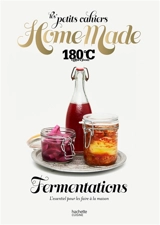 Home made fermentations : l'essentiel pour les faire à la maison - Cent quatre-vingts degrés C, des recettes et des hommes (périodique)