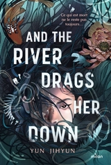 And the river drags her down - Jihyun Yun