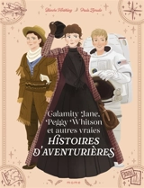 Calamity Jane, Peggy Whitson et autres vraies histoires d'aventurières - Blanche Hinterlang