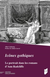 Icônes gothiques : le portrait dans les romans d'Ann Radcliffe - Alice Labourg