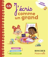 J'écris comme un grand, GS : graphisme, lettres bâtons, lettres cursives : cahier effaçable