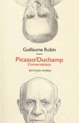 Picasso-Duchamp : conversations - Guillaume Robin