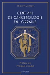 Cent ans de cancérologie en Lorraine - Thierry Conroy