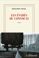 Les évadés du convoi 53 - Benjamin Fogel