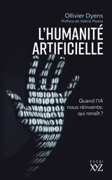 L'humanité artificielle : Quand l'IA nous réinvente, qui renaît ? - Ollivier Dyens