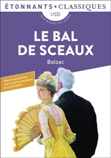 Le bal de Sceaux : lycée, texte intégral avec dossier - Honoré de Balzac