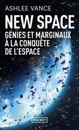 New space : génies et marginaux à la conquête de l'espace - Ashlee Vance