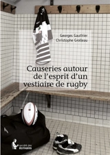 Causeries autour de l'esprit d'un vestiaire de rugby - Gauthier Georges