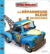 La dépanneuse bleue de Mathieu - Nathalie Bélineau