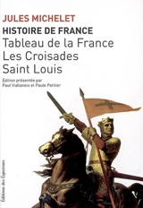 Histoire de France. Vol. 2. Tableau de la France, les croisades, Saint Louis - Jules Michelet