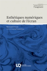 Esthétiques numériques et culture de l'écran - Bertrand Gervais