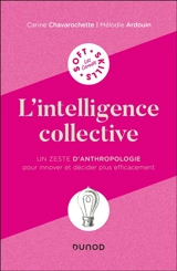 L'intelligence collective : un zeste d'anthropologie pour innover et décider plus efficacement - Carine Chavarochette