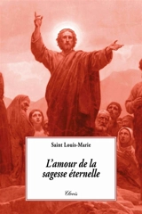 L'amour de la sagesse éternelle - Louis-Marie Grignion de Montfort