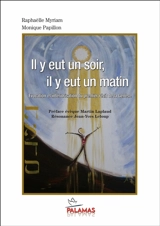 Il y eut un soir, il y eut un matin : évocation et intériorisation du premier récit de la Genèse. Année 2020 de l'ère chrétienne - Raphaële Myriam Monique Papillon