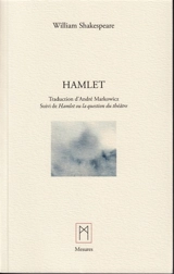 Hamlet, Suivi de Hamlet ou la question du théâtre - William Shakespeare