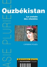 Ouzbékistan : la croisée des chemins - Catherine Poujol