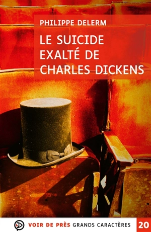 Le suicide exalté de Charles Dickens - Philippe Delerm