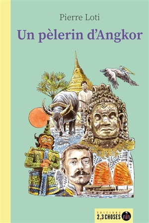 Un pèlerin d'Angkor - Pierre Loti