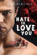 Hate to love you - Emma Berthet