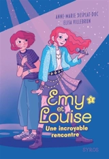 Emy et Louise. Vol. 1. Une incroyable rencontre - Anne-Marie Desplat-Duc