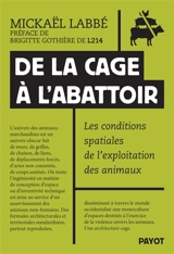 De la cage à l'abattoir : les conditions spatiales de l'exploitation des animaux - Mickaël Labbé