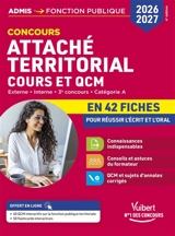 Concours attaché territorial, cours et QCM : externe, interne, 3e concours, catégorie A : en 42 fiches pour réussir l'écrit et l'oral - Olivier Bellégo