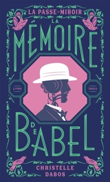 La passe-miroir. Vol. 3. La mémoire de Babel - Christelle Dabos