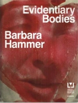 Barbara Hammer Evidentiary Bodies - Barbara Hammer