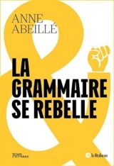 La grammaire se rebelle - Anne Abeillé