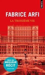 La troisième vie : récit - Fabrice Arfi