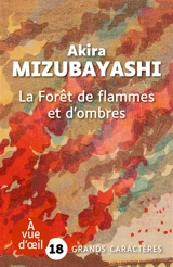 La forêt de flammes et d'ombres - Akira Mizubayashi
