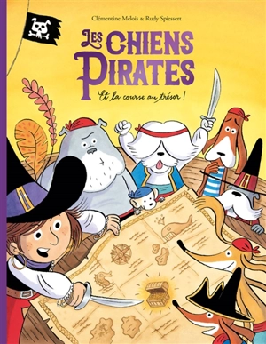 Les chiens pirates. Les chiens pirates et la course au trésor ! - Clémentine Mélois