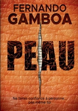 PEAU : Ne fais confiance à personne. Pas même à toi-même - Fernando Gamboa