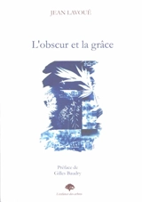 L'obscur et la grâce - Jean Lavoué