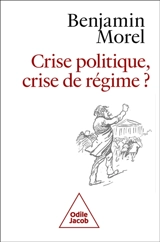 Crise politique, crise de régime - Benjamin Morel