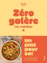 Un plat pour soi : la cuisine solo en 70 recettes - Dorian Nieto